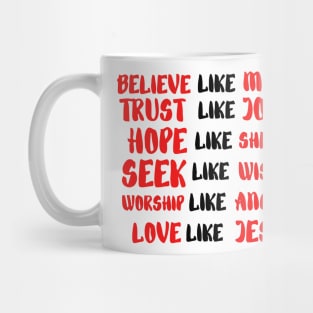 believe like mary trust like joseph hope like shepherds Mug